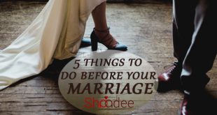5 Things To Do Before Your Marriage, Marriage in Pakistan