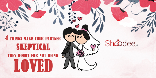 4 Things Make Your Partner Skeptical, They Doubt For Not Being Loved, Marriage in Pakistan
